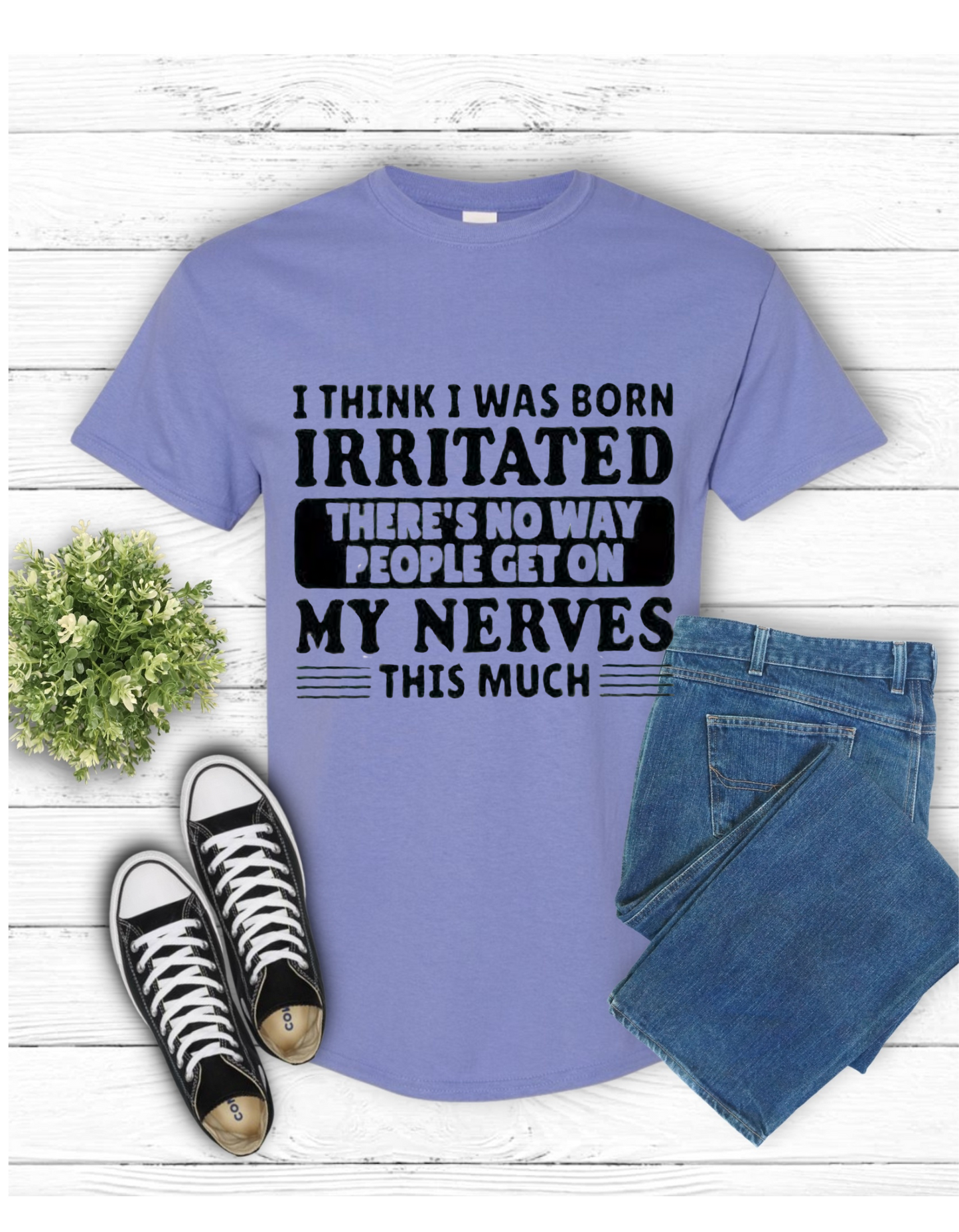 I Think I Was Born Irritated” Funny Quote Shirt – Sarcastic Unisex Tee