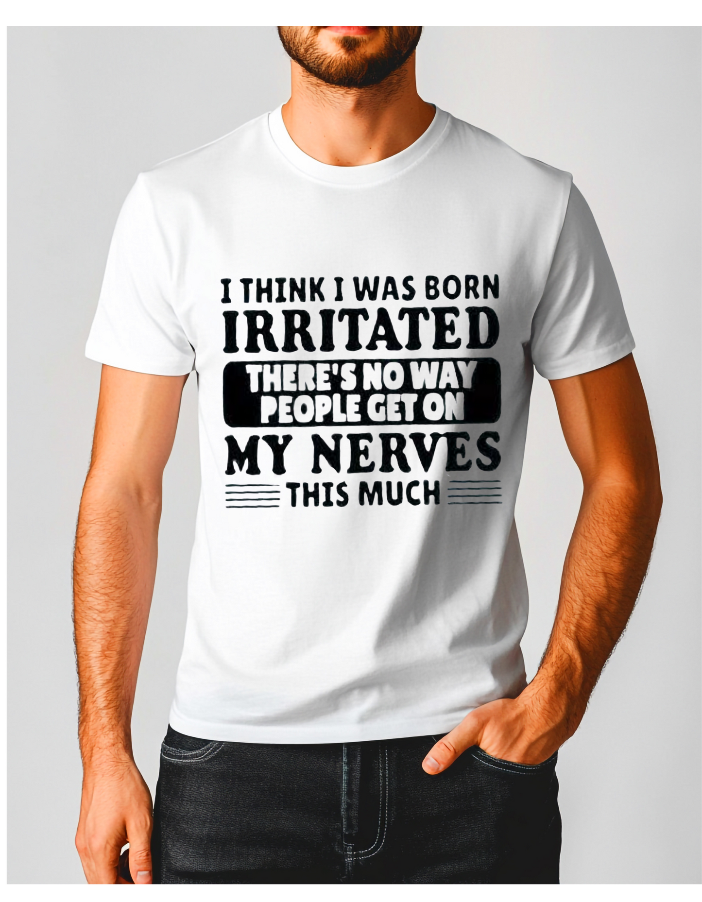I Think I Was Born Irritated” Funny Quote Shirt – Sarcastic Unisex Tee